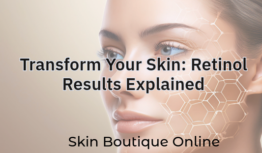 Transform Your Skin: Retinol Results Explained